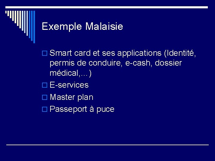 Exemple Malaisie o Smart card et ses applications (Identité, permis de conduire, e-cash, dossier