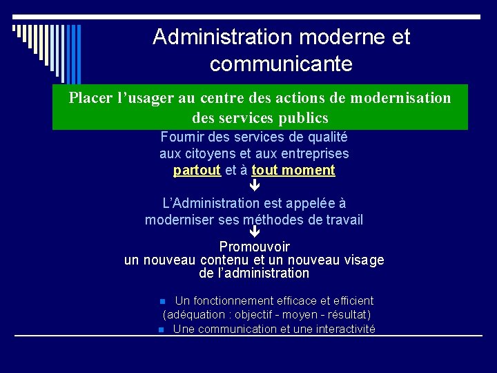 Administration moderne et communicante Placer l’usager au centre des actions de modernisation des services Administration moderne et communicante Placer l’usager au centre des actions de modernisation des services