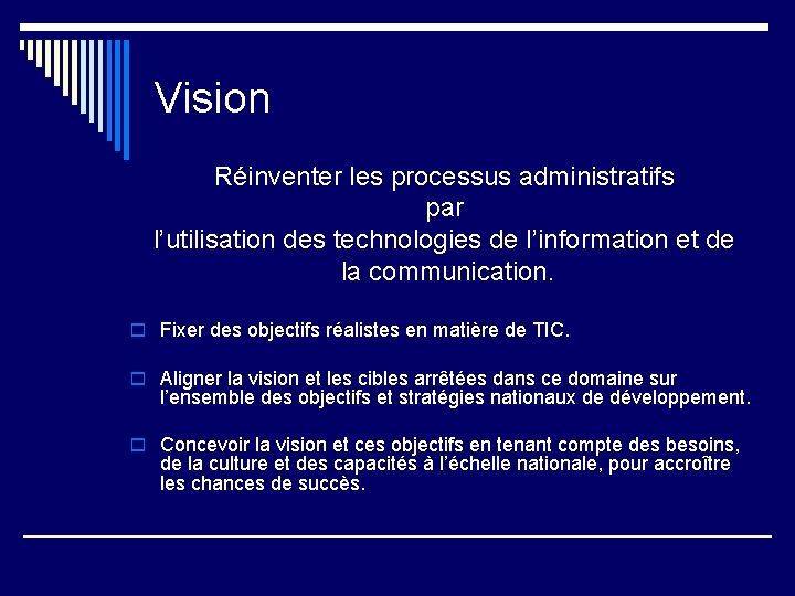 Vision Réinventer les processus administratifs par l’utilisation des technologies de l’information et de la
