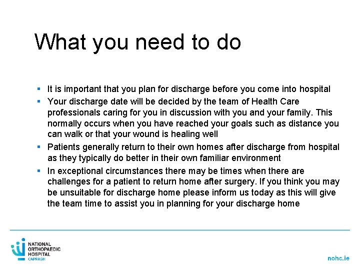 What you need to do § It is important that you plan for discharge