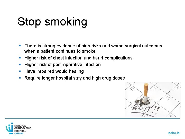 Stop smoking § There is strong evidence of high risks and worse surgical outcomes