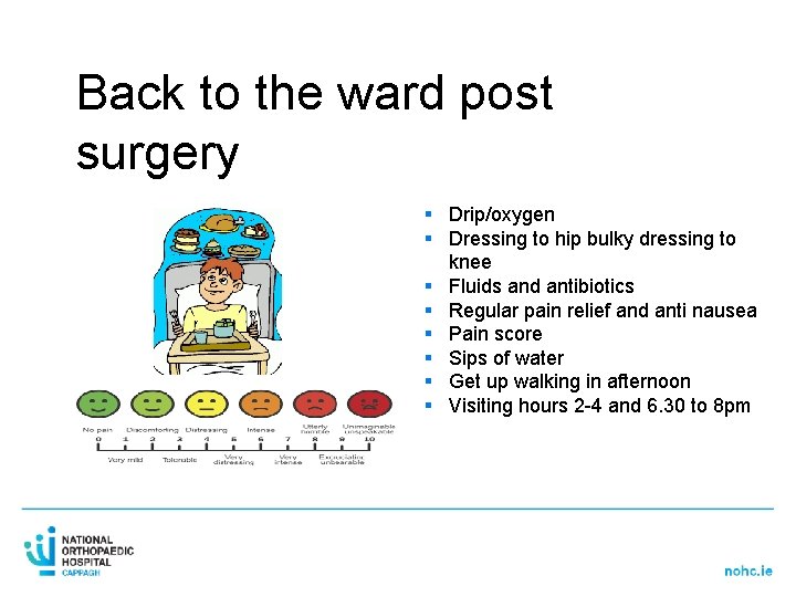 Back to the ward post surgery § Drip/oxygen § Dressing to hip bulky dressing