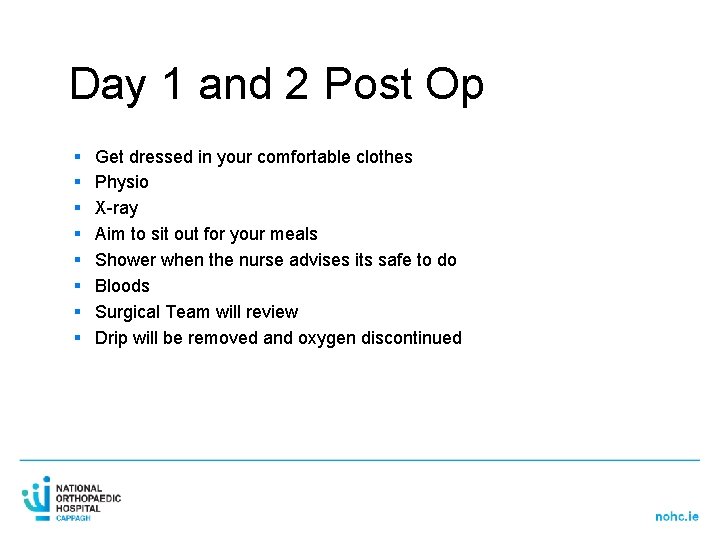 Day 1 and 2 Post Op § § § § Get dressed in your