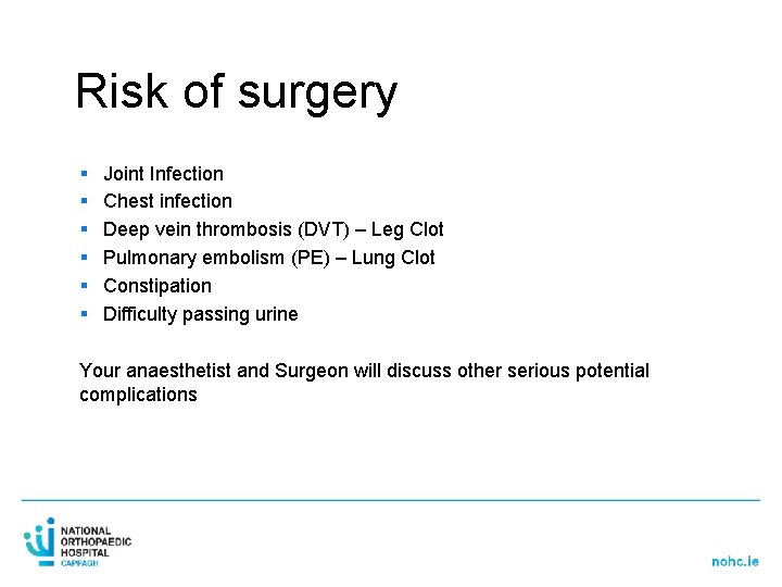 Risk of surgery § § § Joint Infection Chest infection Deep vein thrombosis (DVT)