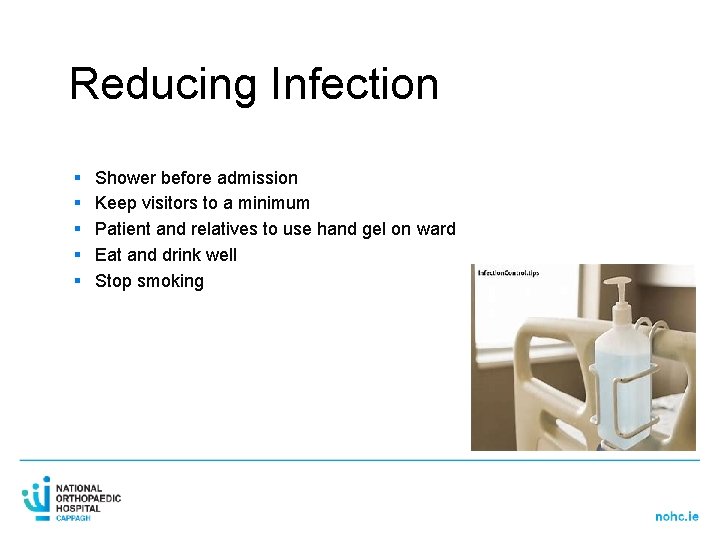 Reducing Infection § § § Shower before admission Keep visitors to a minimum Patient