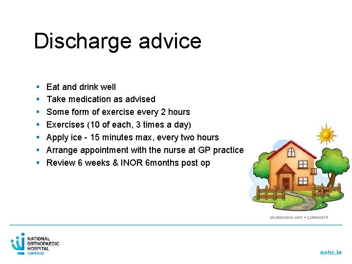 Discharge advice § § § § Eat and drink well Take medication as advised