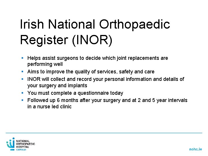 Irish National Orthopaedic Register (INOR) § Helps assist surgeons to decide which joint replacements