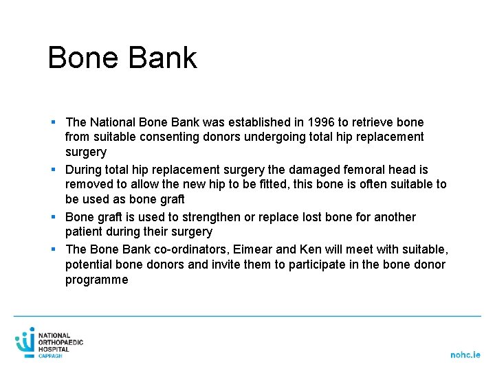 Bone Bank § The National Bone Bank was established in 1996 to retrieve bone