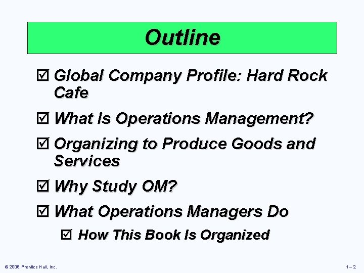 Outline þ Global Company Profile: Hard Rock Cafe þ What Is Operations Management? þ