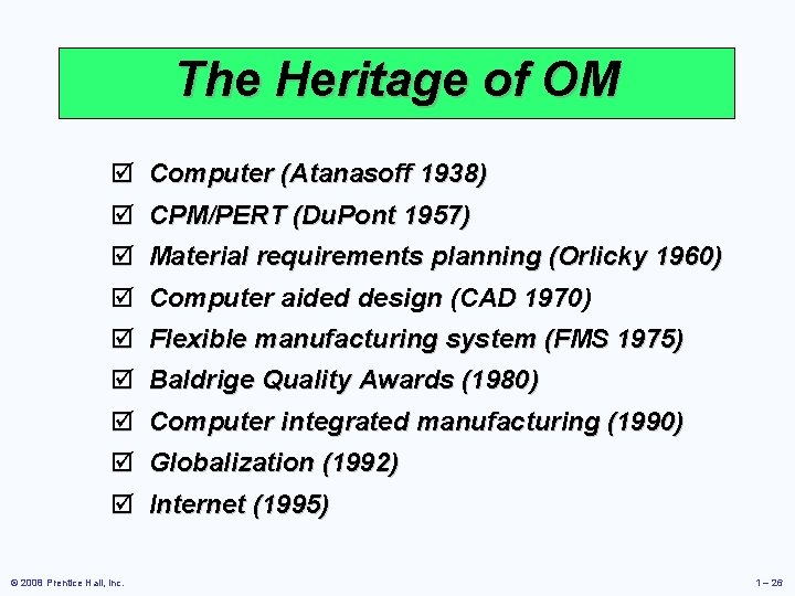 The Heritage of OM þ Computer (Atanasoff 1938) þ CPM/PERT (Du. Pont 1957) þ