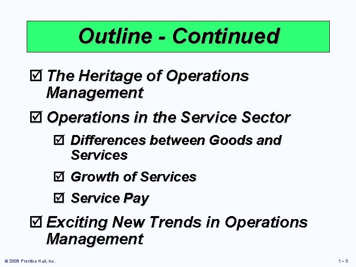 Outline - Continued þ The Heritage of Operations Management þ Operations in the Service