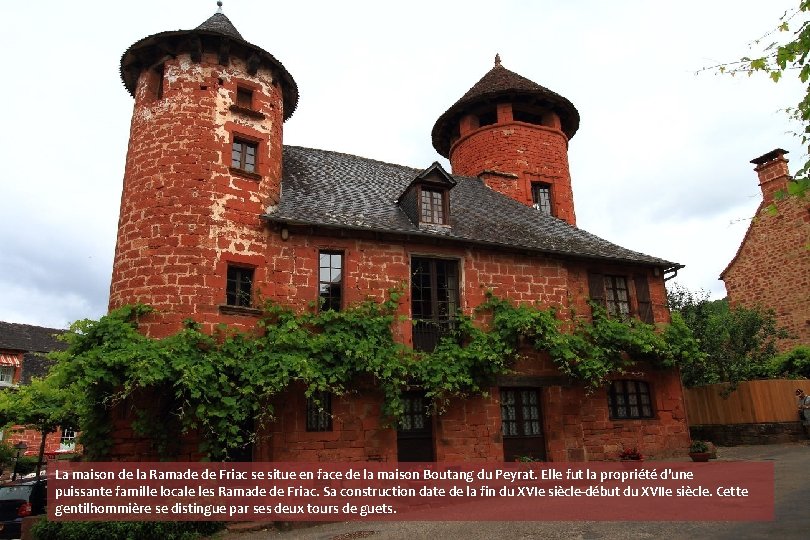 La maison de la Ramade de Friac se situe en face de la maison