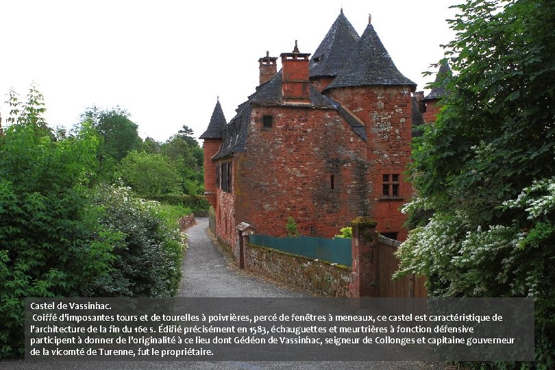 Castel de Vassinhac. Coiffé d'imposantes tours et de tourelles à poivrières, percé de fenêtres