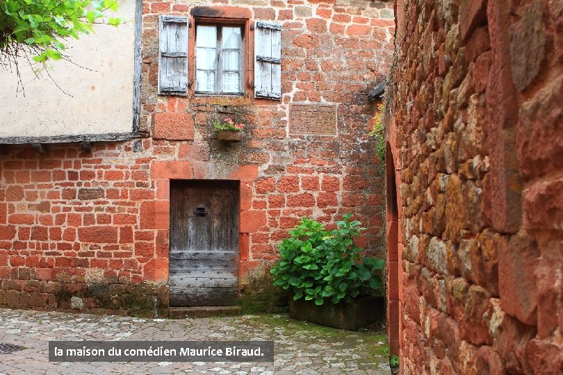 la maison du comédien Maurice Biraud. 