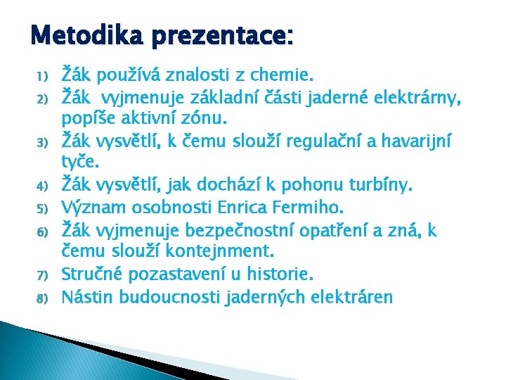 Metodika prezentace: 1) 2) 3) 4) 5) 6) 7) 8) Žák používá znalosti z