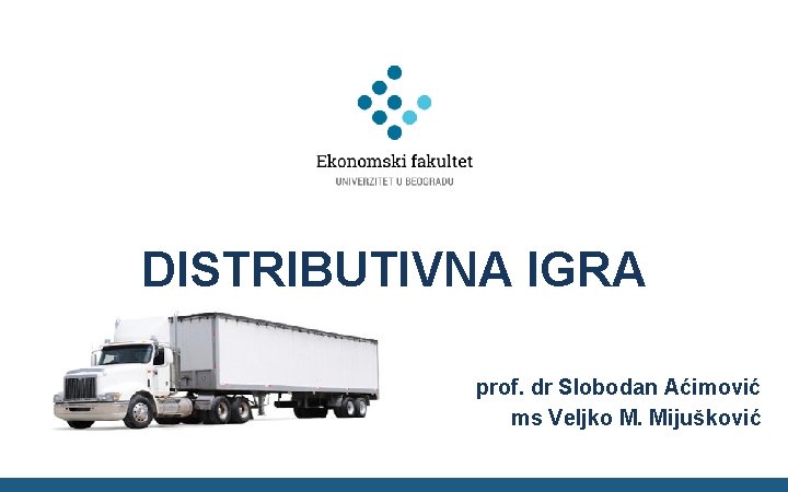 DISTRIBUTIVNA IGRA prof. dr Slobodan Aćimović ms Veljko M. Mijušković 