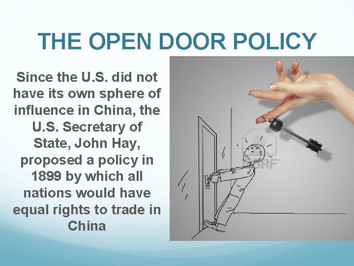 THE OPEN DOOR POLICY Since the U. S. did not have its own sphere