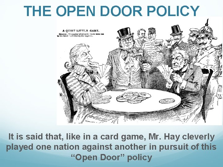 THE OPEN DOOR POLICY It is said that, like in a card game, Mr.