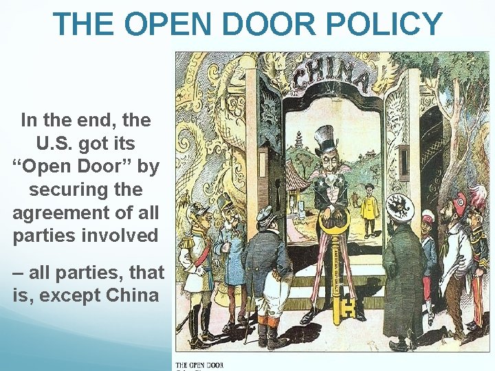 THE OPEN DOOR POLICY In the end, the U. S. got its “Open Door”