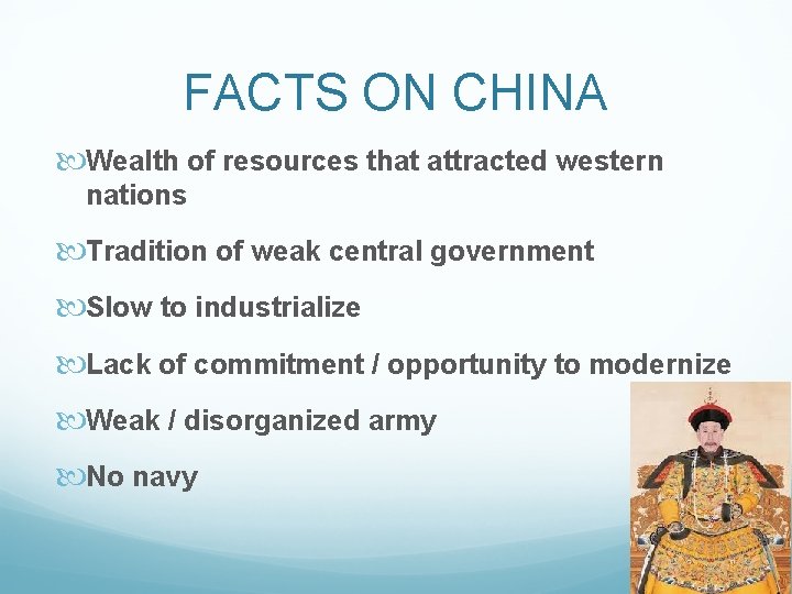 FACTS ON CHINA Wealth of resources that attracted western nations Tradition of weak central