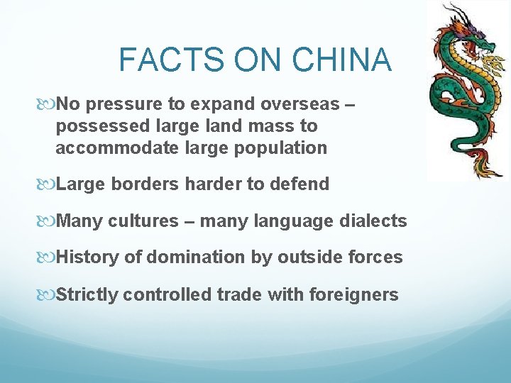 FACTS ON CHINA No pressure to expand overseas – possessed large land mass to