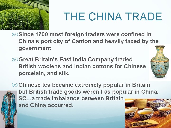 THE CHINA TRADE Since 1700 most foreign traders were confined in China’s port city