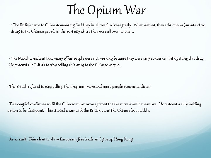 The Opium War • The British came to China demanding that they be allowed