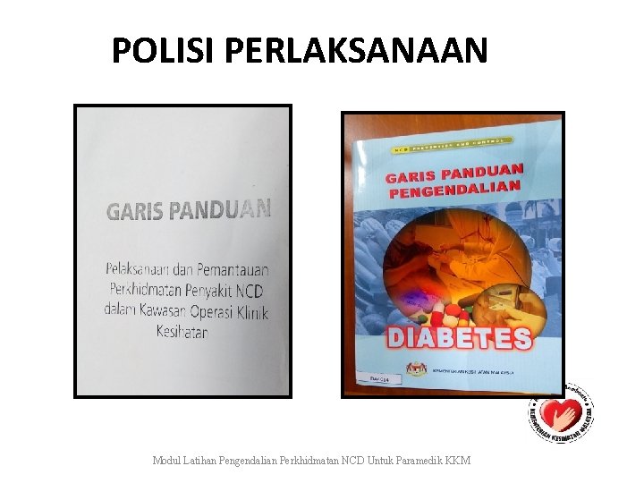 POLISI PERLAKSANAAN Modul Latihan Pengendalian Perkhidmatan NCD Untuk Paramedik KKM 