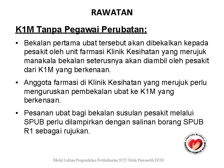 RAWATAN K 1 M Tanpa Pegawai Perubatan: • Bekalan pertama ubat tersebut akan dibekalkan