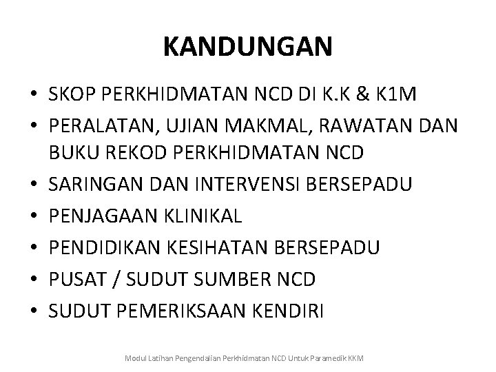 KANDUNGAN • SKOP PERKHIDMATAN NCD DI K. K & K 1 M • PERALATAN,