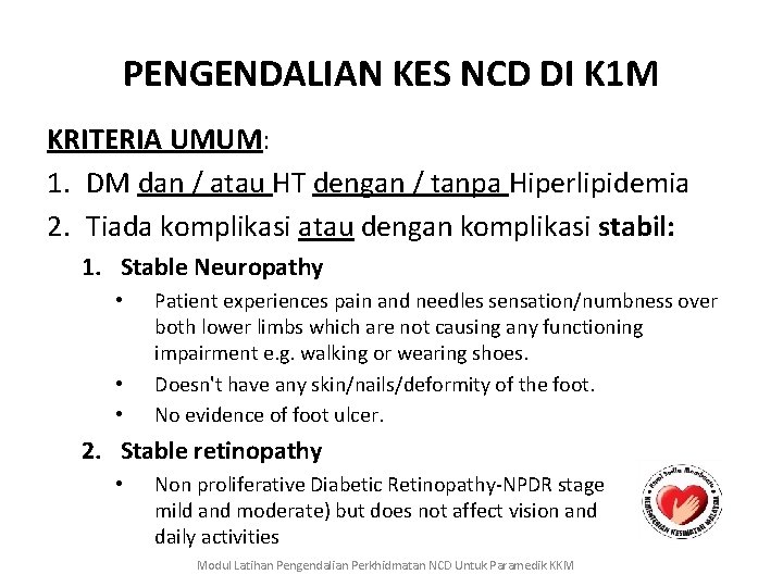 PENGENDALIAN KES NCD DI K 1 M KRITERIA UMUM: 1. DM dan / atau