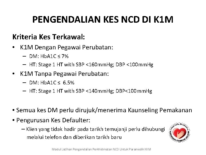 PENGENDALIAN KES NCD DI K 1 M Kriteria Kes Terkawal: • K 1 M