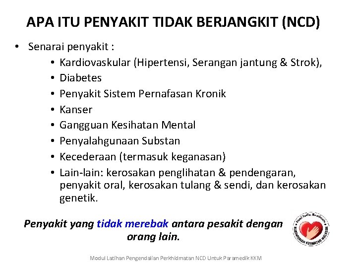 APA ITU PENYAKIT TIDAK BERJANGKIT (NCD) • Senarai penyakit : • Kardiovaskular (Hipertensi, Serangan