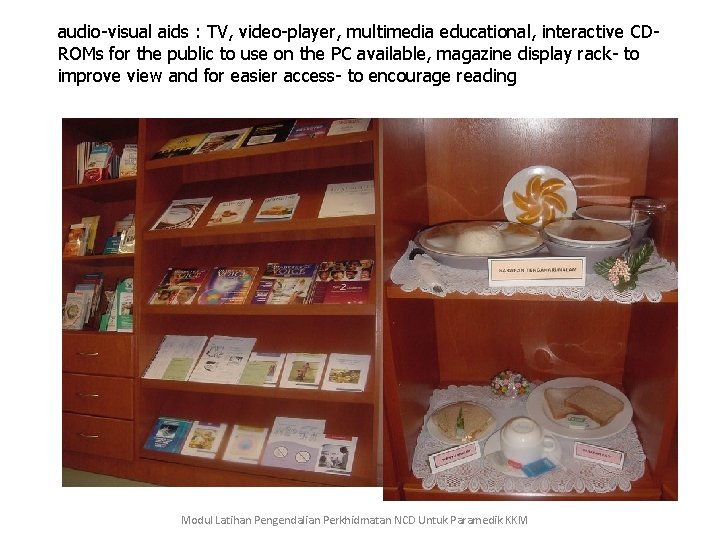 audio-visual aids : TV, video-player, multimedia educational, interactive CDROMs for the public to use