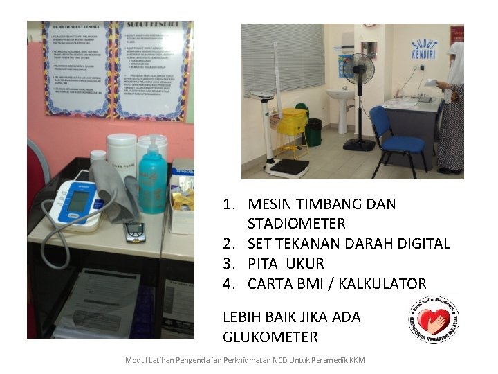 1. MESIN TIMBANG DAN STADIOMETER 2. SET TEKANAN DARAH DIGITAL 3. PITA UKUR 4.