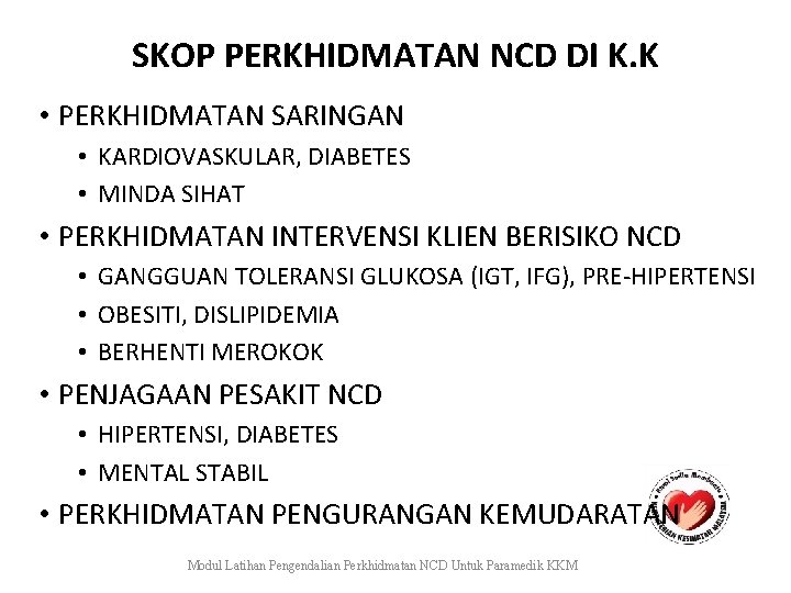 SKOP PERKHIDMATAN NCD DI K. K • PERKHIDMATAN SARINGAN • KARDIOVASKULAR, DIABETES • MINDA