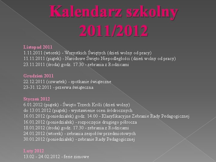 Kalendarz szkolny 2011/2012 Listopad 2011 1. 11. 2011 (wtorek) - Wszystkich Świętych (dzień wolny