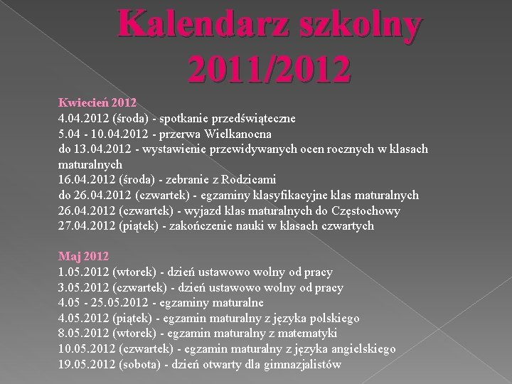 Kalendarz szkolny 2011/2012 Kwiecień 2012 4. 04. 2012 (środa) - spotkanie przedświąteczne 5. 04