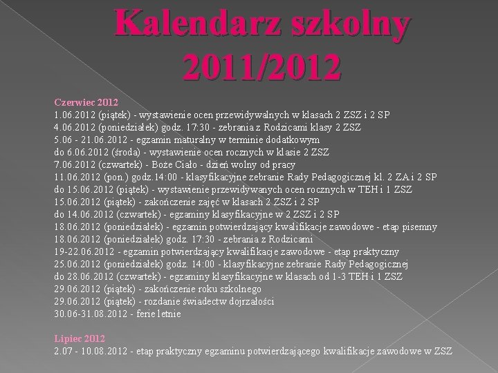 Kalendarz szkolny 2011/2012 Czerwiec 2012 1. 06. 2012 (piątek) - wystawienie ocen przewidywalnych w