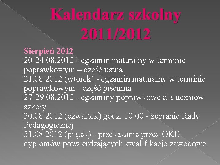 Kalendarz szkolny 2011/2012 Sierpień 2012 20 -24. 08. 2012 - egzamin maturalny w terminie