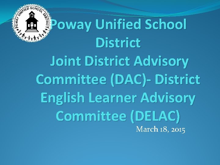 Poway Unified School District Joint District Advisory Committee (DAC)- District English Learner Advisory Committee