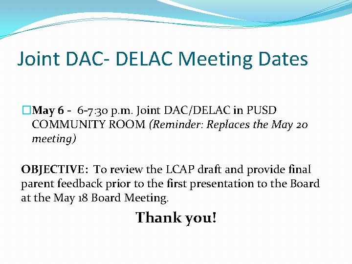 Joint DAC- DELAC Meeting Dates �May 6 - 6 -7: 30 p. m. Joint