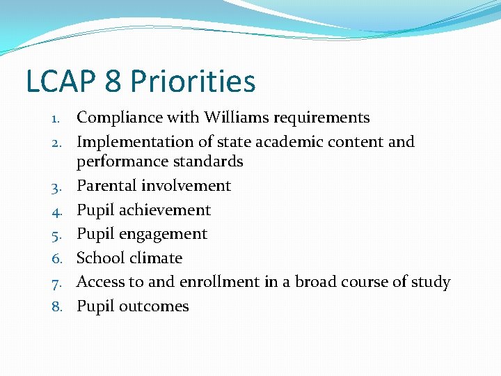 LCAP 8 Priorities 1. 2. 3. 4. 5. 6. 7. 8. Compliance with Williams