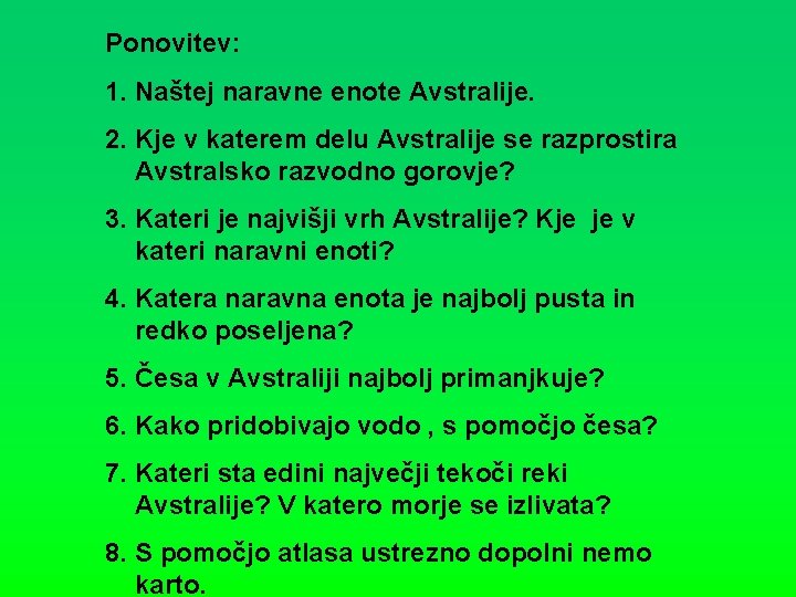 Ponovitev: 1. Naštej naravne enote Avstralije. 2. Kje v katerem delu Avstralije se razprostira