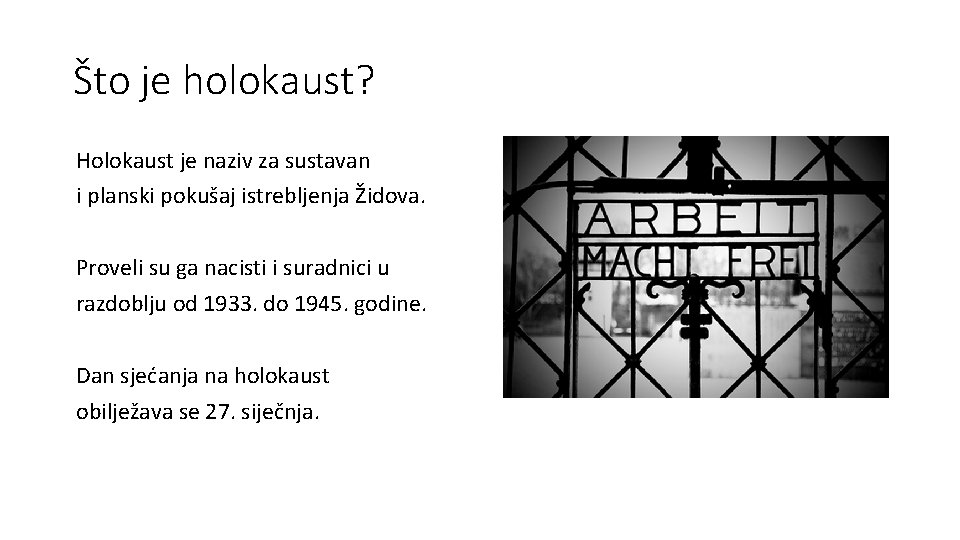 Što je holokaust? Holokaust je naziv za sustavan i planski pokušaj istrebljenja Židova. Proveli