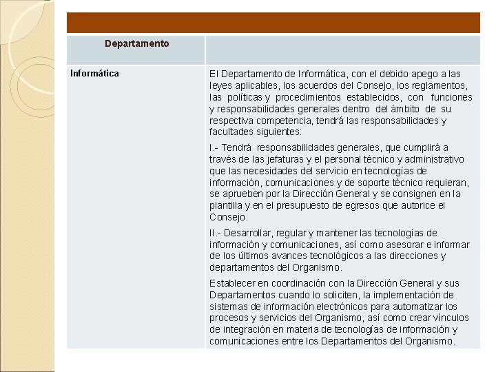 Departamento Informática El Departamento de Informática, con el debido apego a las leyes aplicables,