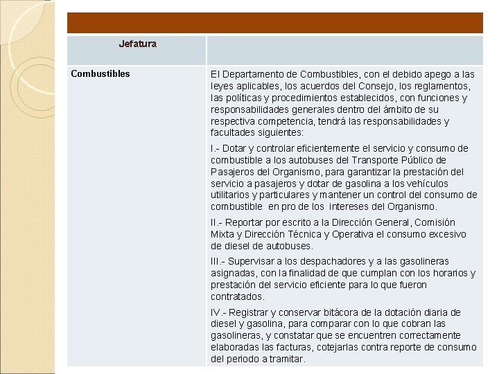 Jefatura Combustibles El Departamento de Combustibles, con el debido apego a las leyes aplicables,