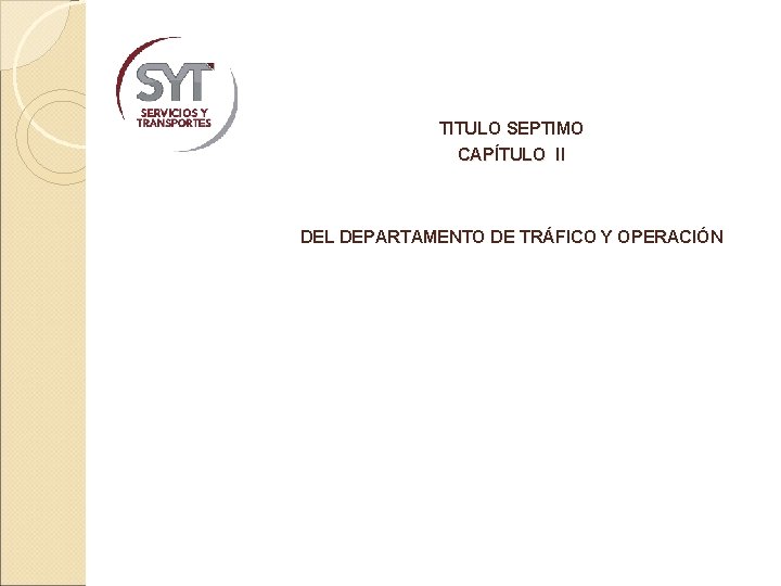 TITULO SEPTIMO CAPÍTULO II DEL DEPARTAMENTO DE TRÁFICO Y OPERACIÓN 