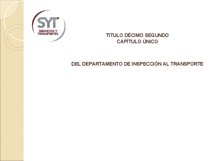 TITULO DÈCIMO SEGUNDO CAPÍTULO ÚNICO DEL DEPARTAMENTO DE INSPECCIÓN AL TRANSPORTE 