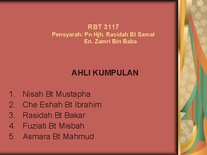 RBT 3117 Pensyarah: Pn Hjh. Rasidah Bt Samat En. Zamri Bin Baba AHLI KUMPULAN